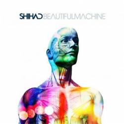 Shihad : Beautiful Machine